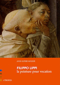 Filippo Lippi. la peinture pour vocation